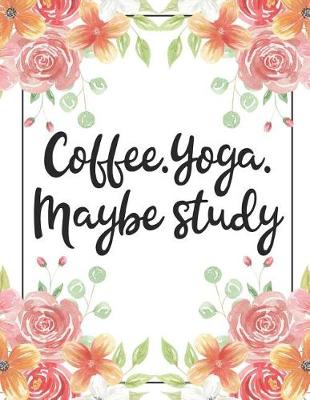 Book cover for Coffee. Yoga. Maybe Study