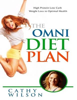 Book cover for The Omni Diet Plan: High Protein Low Carb Weight Loss to Optimum Health