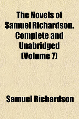 Book cover for The Novels of Samuel Richardson. Complete and Unabridged (Volume 7)