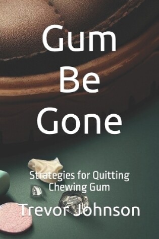 Cover of Gum Be Gone