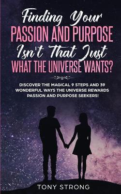 Book cover for Finding Your Passion and Purpose - Isn't That Just What the Universe Wants?