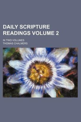 Cover of Daily Scripture Readings; In Two Volumes Volume 2