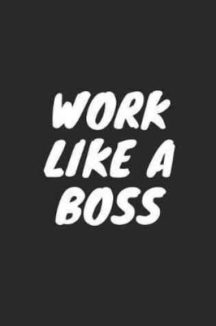 Cover of Work Like a Boss