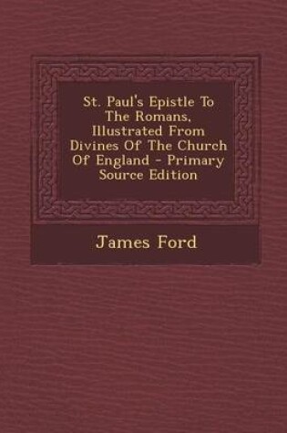 Cover of St. Paul's Epistle to the Romans, Illustrated from Divines of the Church of England - Primary Source Edition