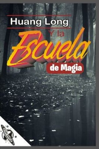 Cover of HuangLong y La Escuela de Magia