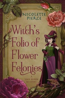 Book cover for Witch's Folio of Flower Felonies