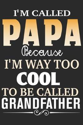 Book cover for I'm called papa because i'm way too cool to be called grandfather