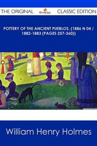 Cover of Pottery of the Ancient Pueblos. (1886 N 04 / 1882-1883 (Pages 257-360)) - The Original Classic Edition