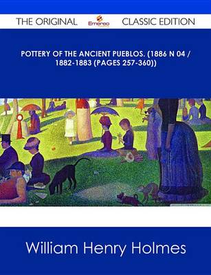 Book cover for Pottery of the Ancient Pueblos. (1886 N 04 / 1882-1883 (Pages 257-360)) - The Original Classic Edition