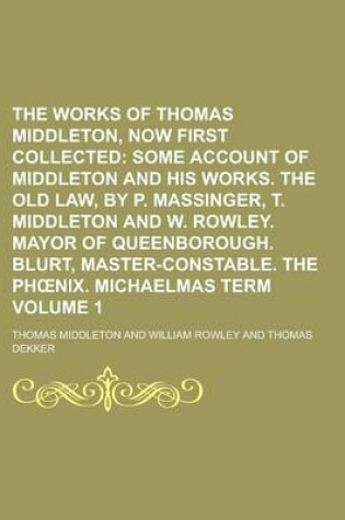 Cover of The Works of Thomas Middleton, Now First Collected Volume 1