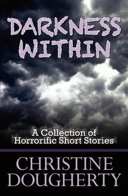 Book cover for Darkness Within, a Collection of Horrorific Short Stories