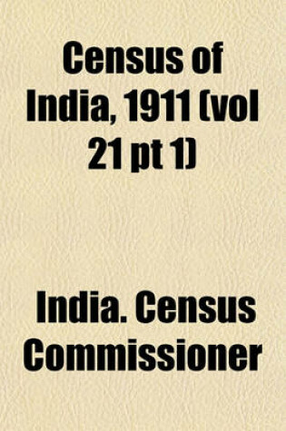 Cover of Census of India, 1911 (Vol 21 PT 1)