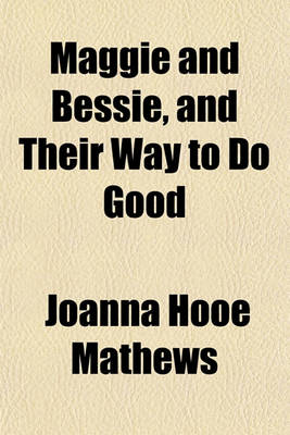 Book cover for Maggie and Bessie, and Their Way to Do Good