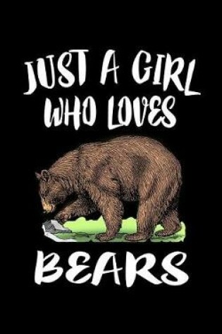 Cover of Just A Girl Who Loves Bears