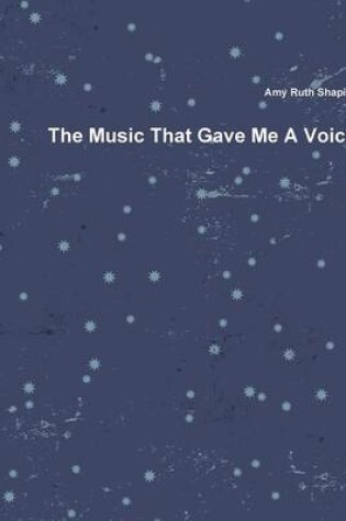 Cover of The Music That Gave Me A Voice