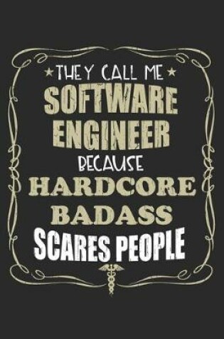 Cover of They Call Me Software Engineer Because Hardcore Badass Scares People