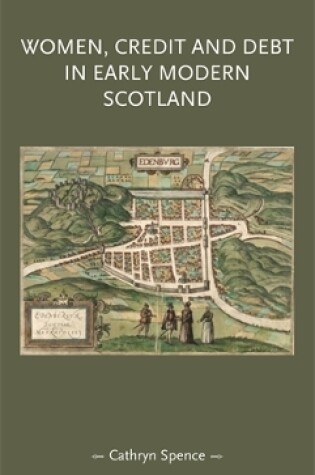 Cover of Women, Credit, and Debt in Early Modern Scotland