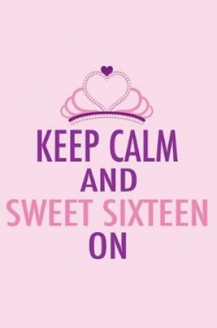 Cover of Keep Calm and Sweet Sixteen on