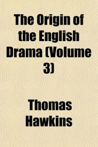 Cover of The Origin of the English Drama (Volume 3)