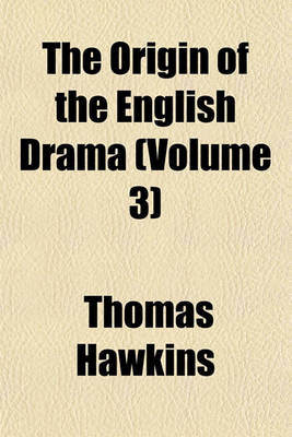 Book cover for The Origin of the English Drama (Volume 3)