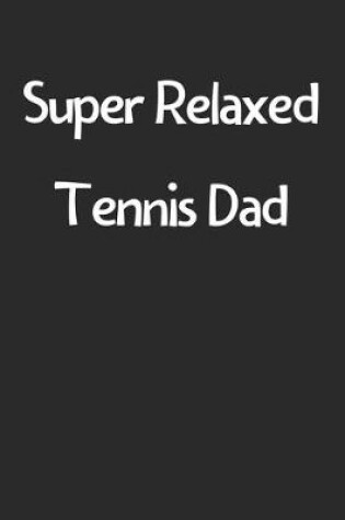 Cover of Super Relaxed Tennis Dad