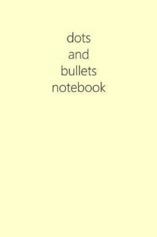 Cover of Dots and Bullets Notebook