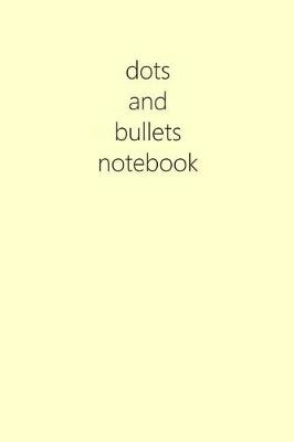 Book cover for Dots and Bullets Notebook