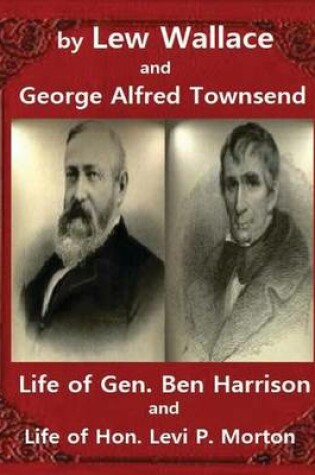 Cover of Life of Gen. Ben Harrison(1888), by Lew Wallace and George Alfred Townsend