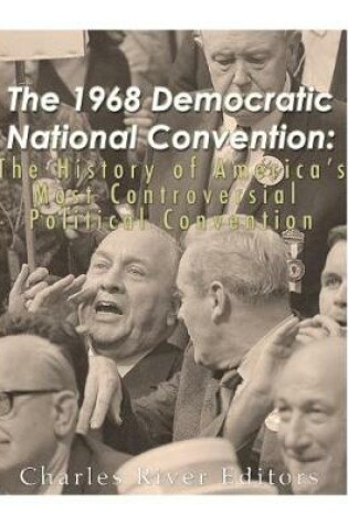 Cover of The 1968 Democratic National Convention