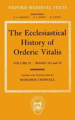 Book cover for The Ecclesiastical History of Orderic Vitalis: Volume II: Books III & IV