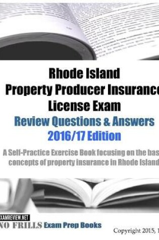 Cover of Rhode Island Property Producer Insurance License Exam Review Questions & Answers 2016/17 Edition