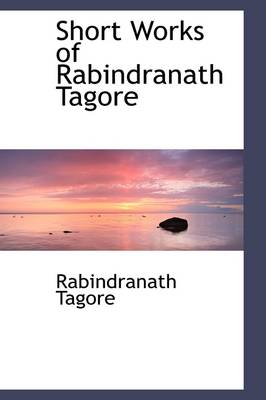 Book cover for Short Works of Rabindranath Tagore