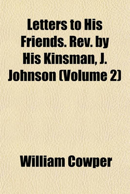 Book cover for Letters to His Friends. REV. by His Kinsman, J. Johnson (Volume 2)