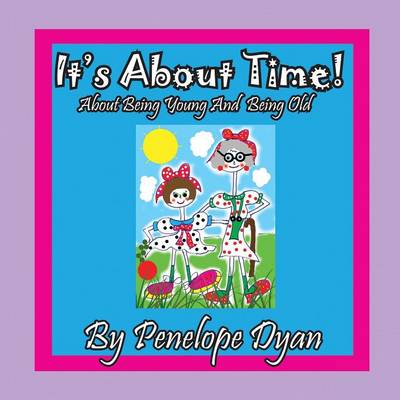 Book cover for It's About Time! About being Young And Being Old
