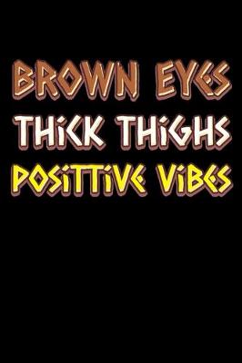 Book cover for Brown eyes thick thighs good vibes