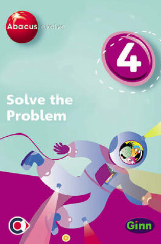 Cover of Abacus Evolve (non-UK) Year 4: Solve the Problem Multi-User Pack