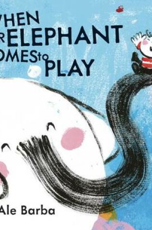 Cover of When Your Elephant Comes to Play