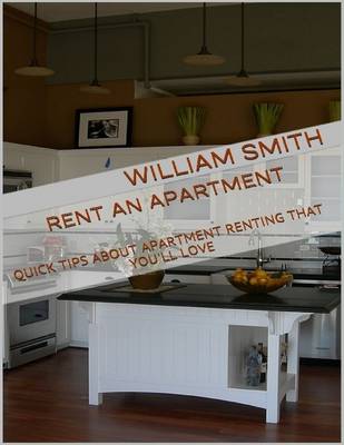 Book cover for Rent an Apartment: Quick Tips About Apartment Renting That You'll Love