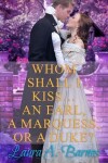 Book cover for Whom Shall I Kiss... An Earl, A Marquess, or A Duke?