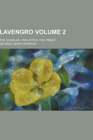 Cover of Lavengro; The Scholar--The Gypsy--The Priest Volume 2