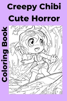 Book cover for Creepy Chibi Cute Horror Coloring Book
