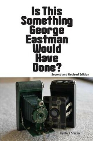 Cover of Is This Something George Eastman Would have Done?