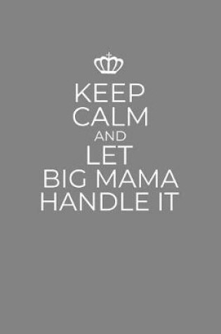 Cover of Keep Calm And Let Big Mama Handle It