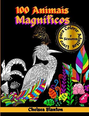 Book cover for 100 Animais Magnificos Livro para Colorir Adultos e Seniores