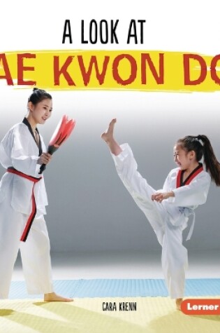 Cover of A Look at Tae Kwon Do