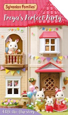 Book cover for Sylvanian Families: Freya's Perfect Party: A Lift-the-Flap Story