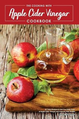 Book cover for The Cooking with Apple Cider Vinegar Cookbook