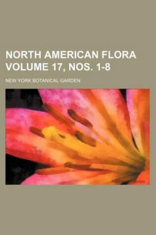 Cover of North American Flora Volume 17, Nos. 1-8