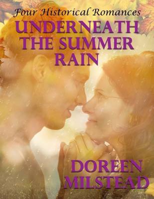 Book cover for Underneath the Summer Rain: Four Historical Romances