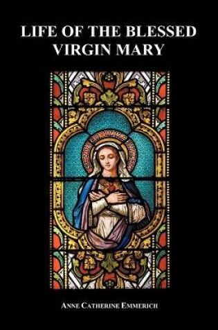 Cover of Life of the Blessed Virgin Mary (Paperback)